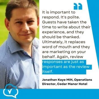 – Jonathan Kaye MIH, Operations Director, Cedar Manor Hotel